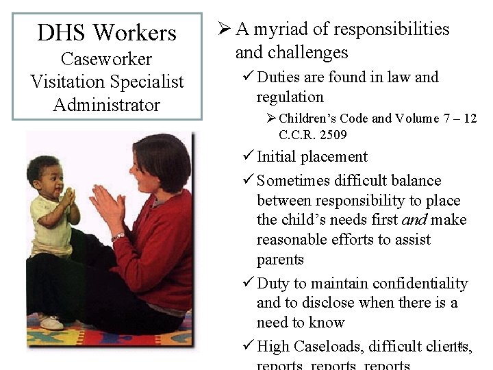 DHS Workers Caseworker Visitation Specialist Administrator Ø A myriad of responsibilities and challenges ü