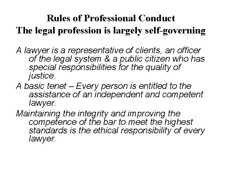 Rules of Professional Conduct The legal profession is largely self-governing A lawyer is a