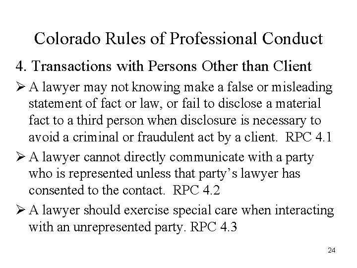 Colorado Rules of Professional Conduct 4. Transactions with Persons Other than Client Ø A