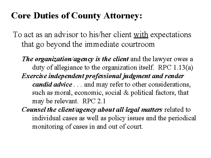 Core Duties of County Attorney: To act as an advisor to his/her client with