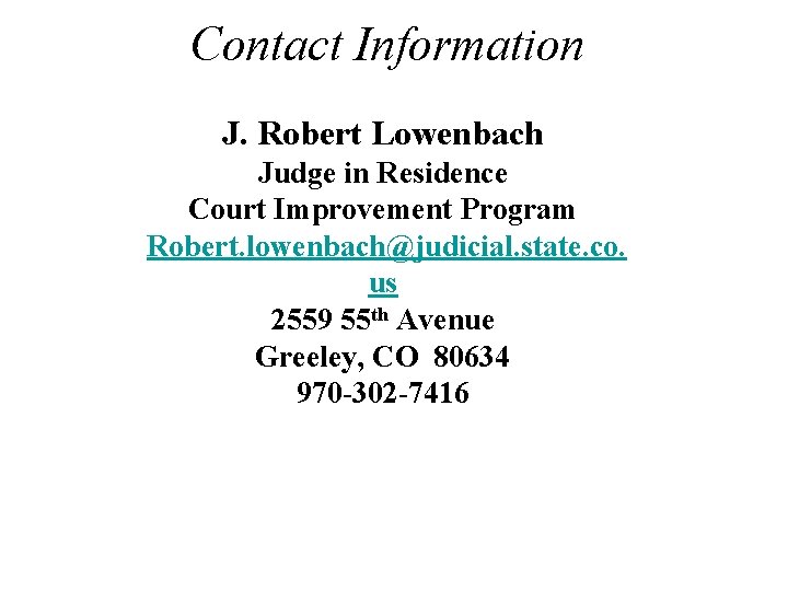 Contact Information J. Robert Lowenbach Judge in Residence Court Improvement Program Robert. lowenbach@judicial. state.