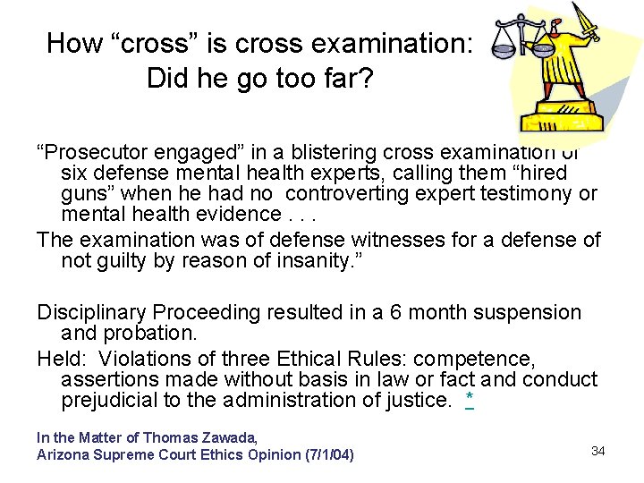 How “cross” is cross examination: Did he go too far? “Prosecutor engaged” in a