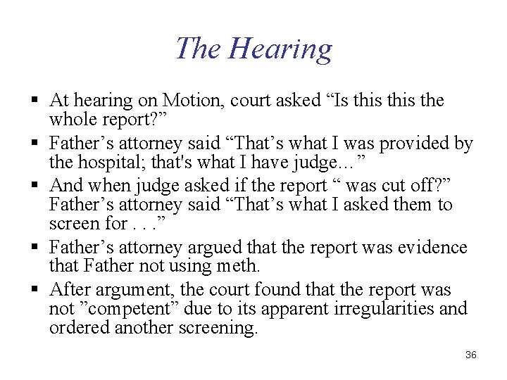 The Hearing § At hearing on Motion, court asked “Is this the whole report?