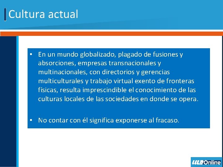 Cultura actual • En un mundo globalizado, plagado de fusiones y absorciones, empresas transnacionales