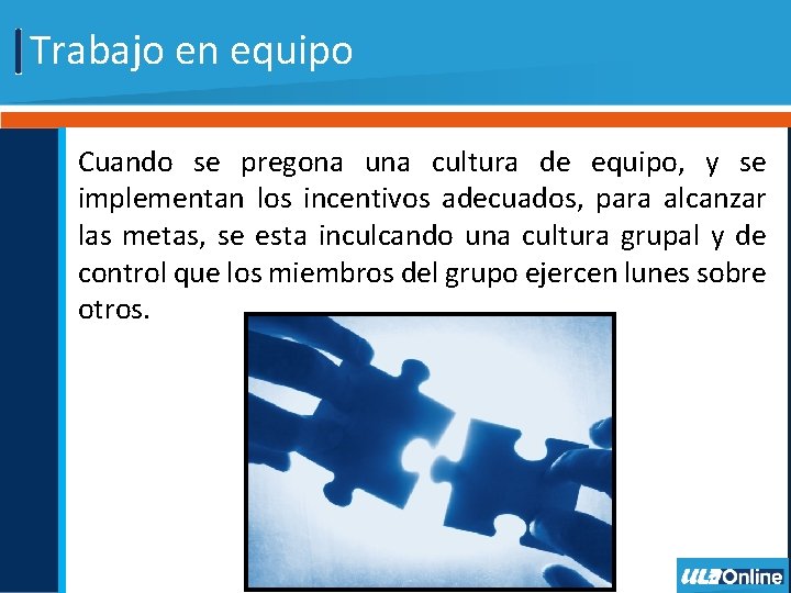 Trabajo en equipo Cuando se pregona una cultura de equipo, y se implementan los