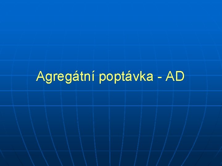 Agregátní poptávka - AD 