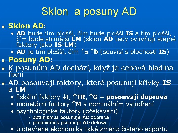 Sklon a posuny AD n Sklon AD: • AD bude tím plošší, čím bude