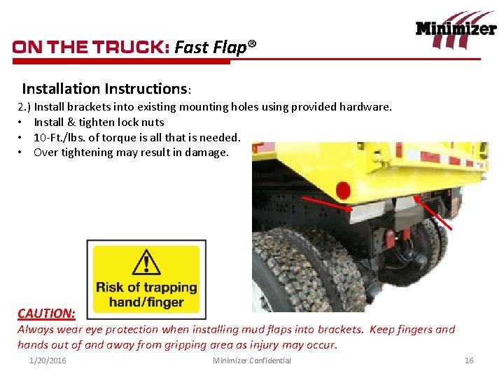 Fast Flap® Installation Instructions: 2. ) Install brackets into existing mounting holes using provided