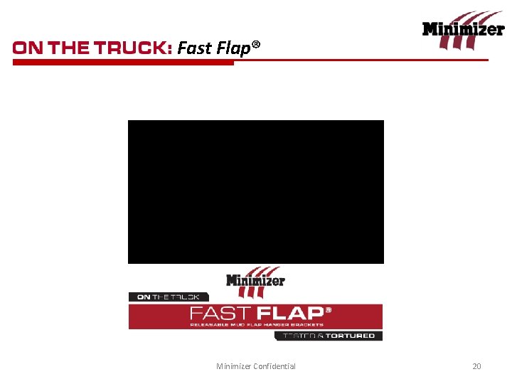 Fast Flap® Minimizer Confidential 20 