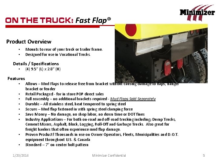 Fast Flap® Product Overview • • Mounts to rear of your truck or trailer