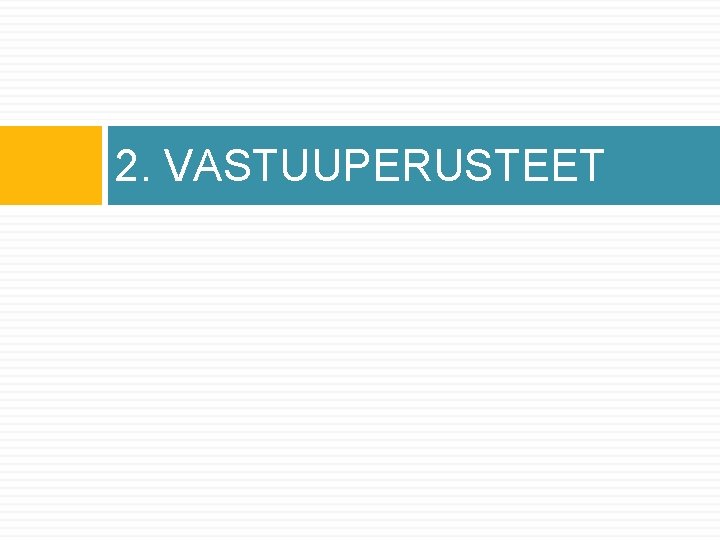 2. VASTUUPERUSTEET 