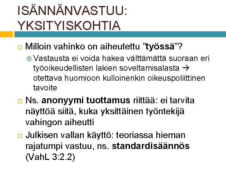 ISÄNNÄNVASTUU: YKSITYISKOHTIA Milloin vahinko on aiheutettu ”työssä”? Vastausta ei voida hakea välttämättä suoraan eri