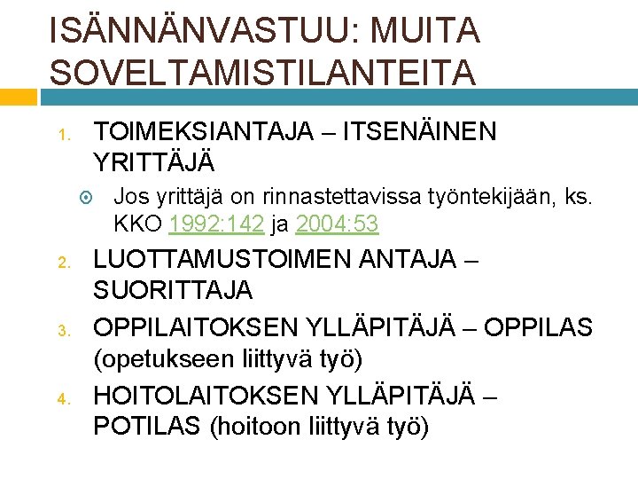 ISÄNNÄNVASTUU: MUITA SOVELTAMISTILANTEITA TOIMEKSIANTAJA – ITSENÄINEN YRITTÄJÄ 1. 2. 3. 4. Jos yrittäjä on