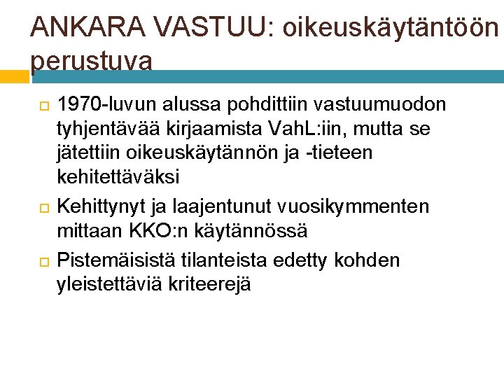 ANKARA VASTUU: oikeuskäytäntöön perustuva 1970 -luvun alussa pohdittiin vastuumuodon tyhjentävää kirjaamista Vah. L: iin,