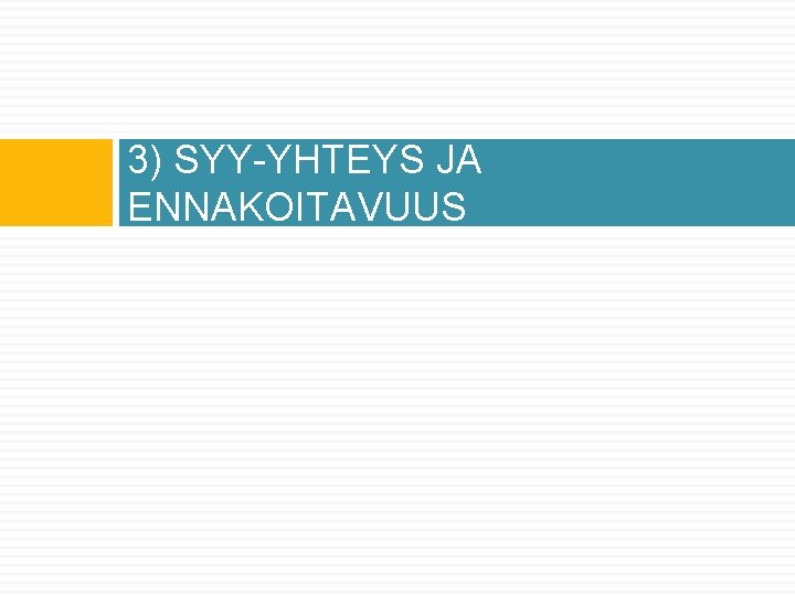 3) SYY-YHTEYS JA ENNAKOITAVUUS 