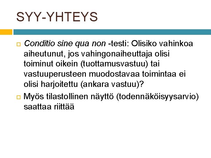 SYY-YHTEYS Conditio sine qua non -testi: Olisiko vahinkoa aiheutunut, jos vahingonaiheuttaja olisi toiminut oikein