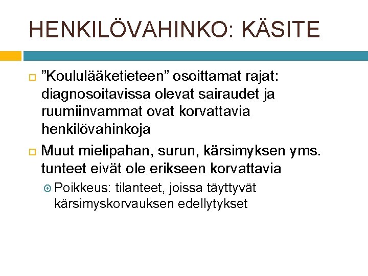 HENKILÖVAHINKO: KÄSITE ”Koululääketieteen” osoittamat rajat: diagnosoitavissa olevat sairaudet ja ruumiinvammat ovat korvattavia henkilövahinkoja Muut