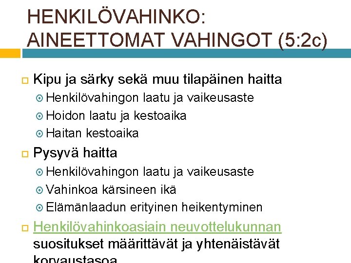 HENKILÖVAHINKO: AINEETTOMAT VAHINGOT (5: 2 c) Kipu ja särky sekä muu tilapäinen haitta Henkilövahingon