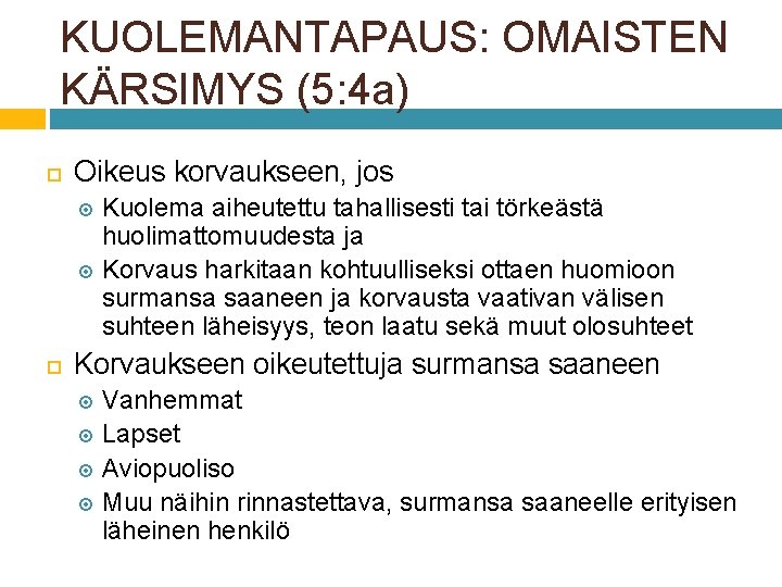 KUOLEMANTAPAUS: OMAISTEN KÄRSIMYS (5: 4 a) Oikeus korvaukseen, jos Kuolema aiheutettu tahallisesti tai törkeästä