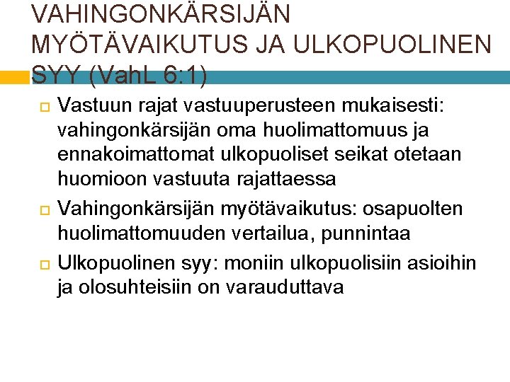 VAHINGONKÄRSIJÄN MYÖTÄVAIKUTUS JA ULKOPUOLINEN SYY (Vah. L 6: 1) Vastuun rajat vastuuperusteen mukaisesti: vahingonkärsijän