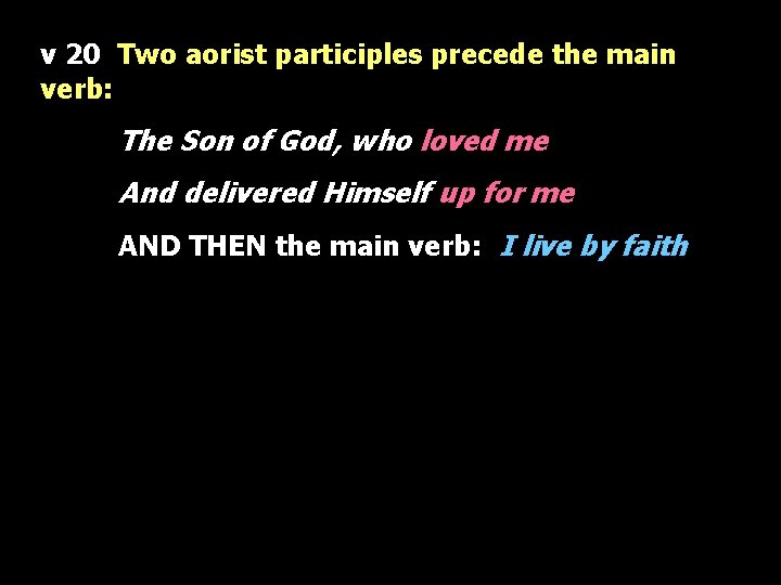 v 20 Two aorist participles precede the main verb: The Son of God, who