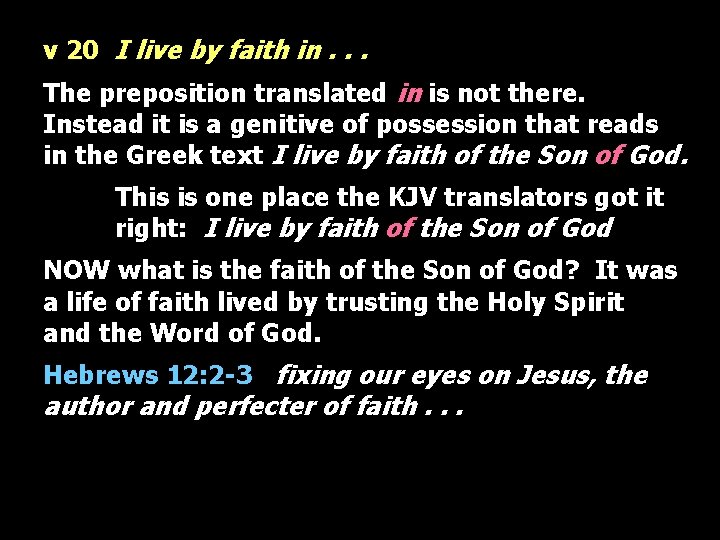 v 20 I live by faith in. . . The preposition translated in is