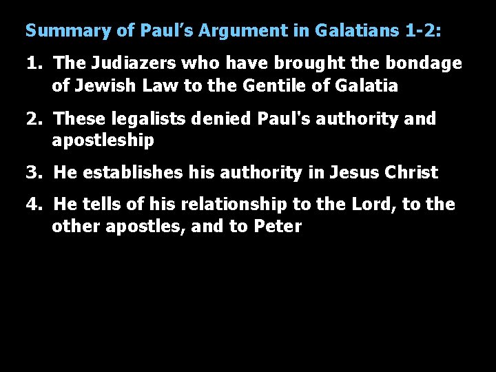 Summary of Paul’s Argument in Galatians 1 -2: 1. The Judiazers who have brought