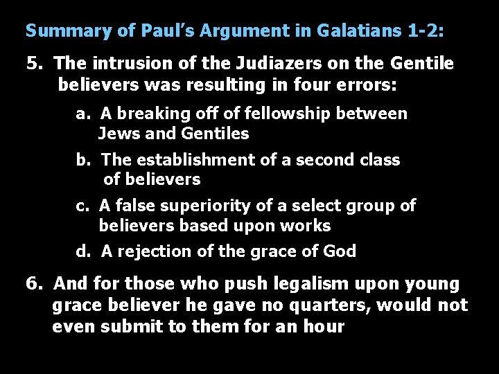 Summary of Paul’s Argument in Galatians 1 -2: 5. The intrusion of the Judiazers