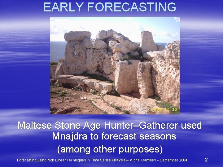 EARLY FORECASTING Maltese Stone Age Hunter–Gatherer used Mnajdra to forecast seasons (among other purposes)