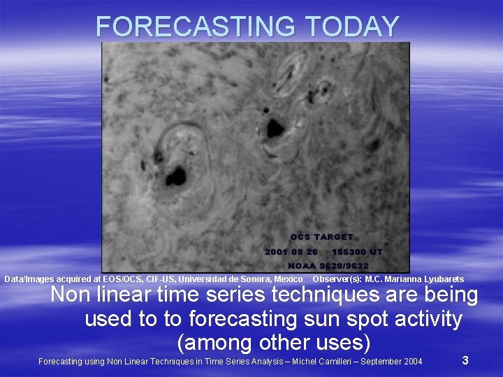 FORECASTING TODAY Data/Images acquired at EOS/OCS, CIF-US, Universidad de Sonora, Mexico. Observer(s): M. C.