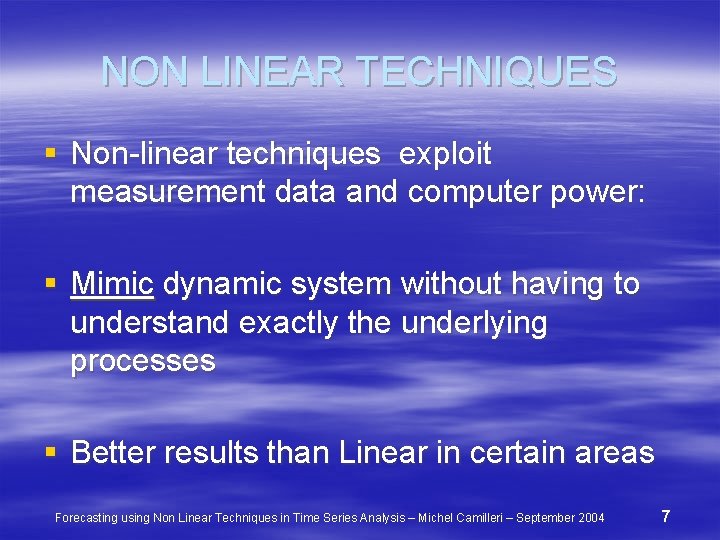 NON LINEAR TECHNIQUES § Non-linear techniques exploit measurement data and computer power: § Mimic