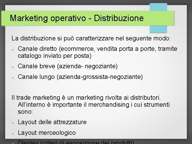 Marketing operativo - Distribuzione La distribuzione si può caratterizzare nel seguente modo: Canale diretto