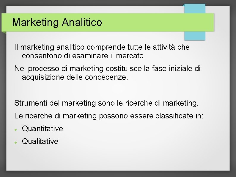 Marketing Analitico Il marketing analitico comprende tutte le attività che consentono di esaminare il