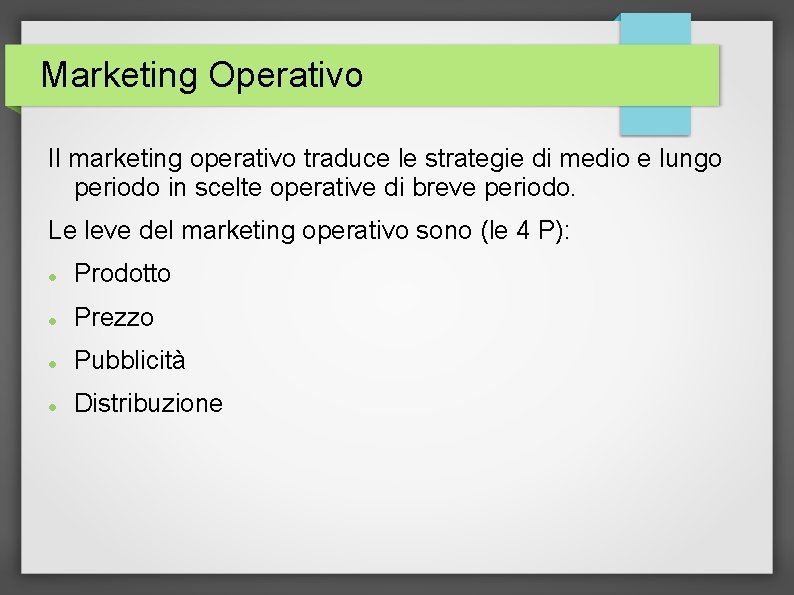 Marketing Operativo Il marketing operativo traduce le strategie di medio e lungo periodo in