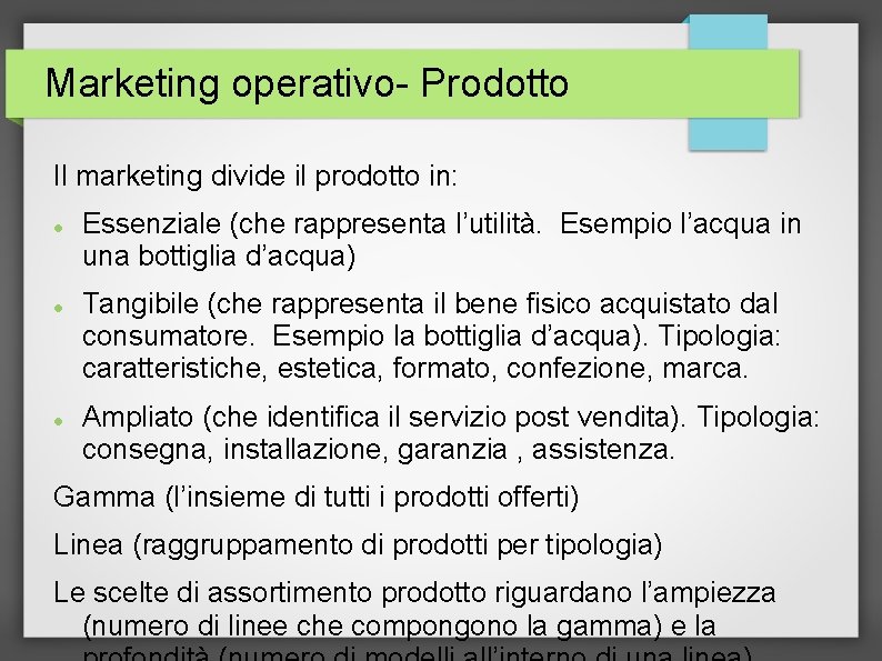 Marketing operativo- Prodotto Il marketing divide il prodotto in: Essenziale (che rappresenta l’utilità. Esempio