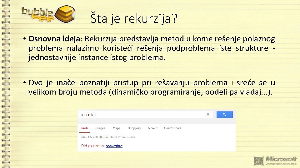 Šta je rekurzija? • Osnovna ideja: Rekurzija predstavlja metod u kome rešenje polaznog problema