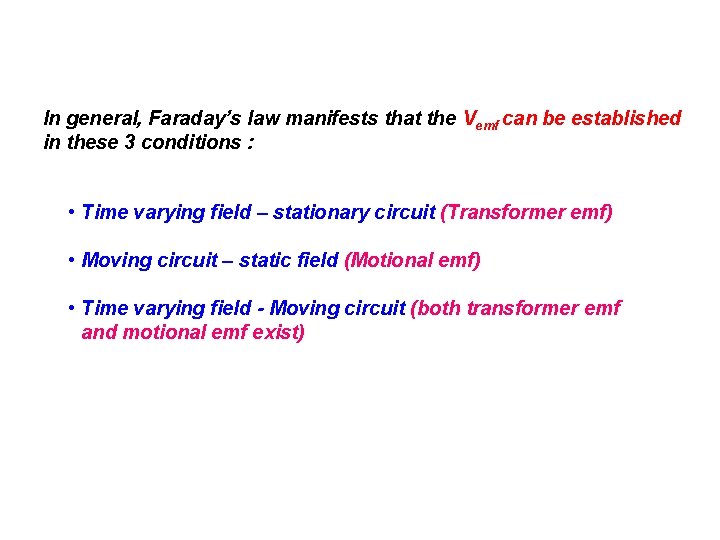 In general, Faraday’s law manifests that the Vemf can be established in these 3