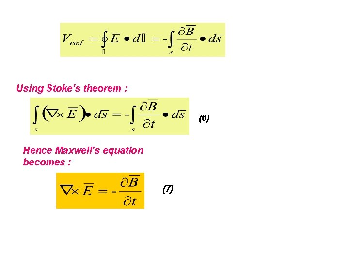 Using Stoke’s theorem : (6) Hence Maxwell’s equation becomes : (7) 