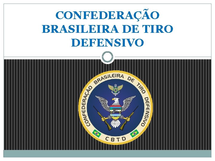 CONFEDERAÇÃO BRASILEIRA DE TIRO DEFENSIVO 