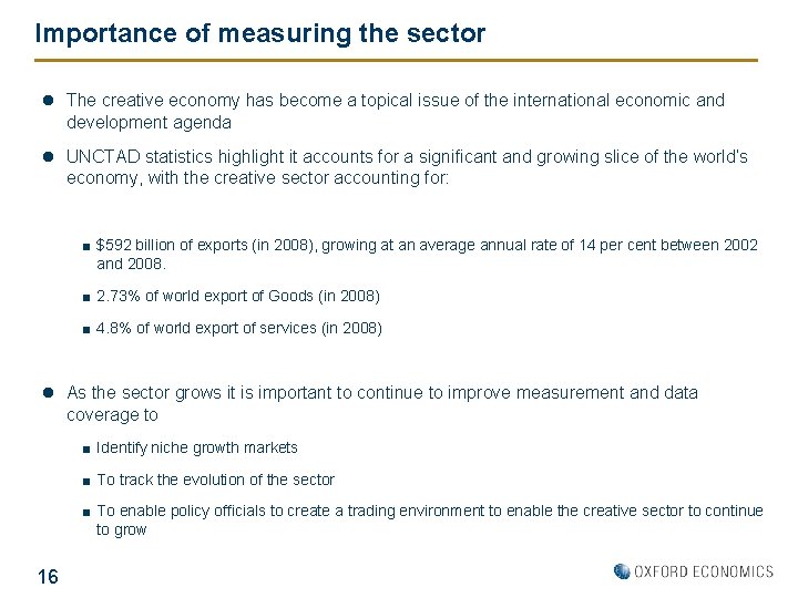 Importance of measuring the sector l The creative economy has become a topical issue