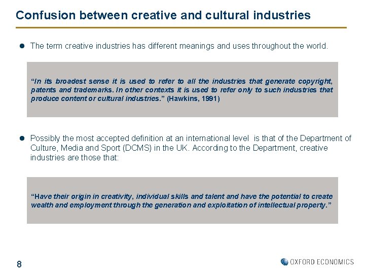 Confusion between creative and cultural industries l The term creative industries has different meanings