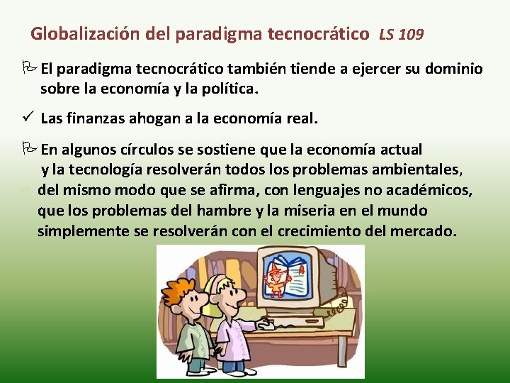 Globalización del paradigma tecnocrático LS 109 PEl paradigma tecnocrático también tiende a ejercer su