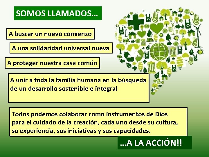 SOMOS LLAMADOS… A buscar un nuevo comienzo A una solidaridad universal nueva A proteger