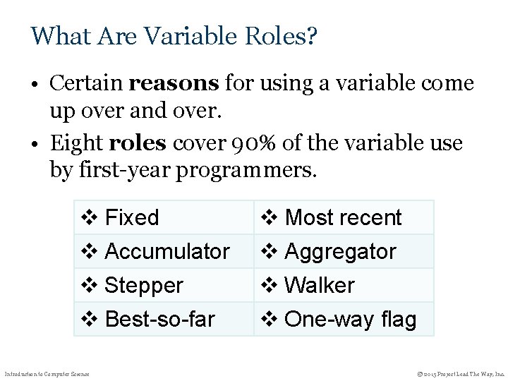 What Are Variable Roles? • Certain reasons for using a variable come up over