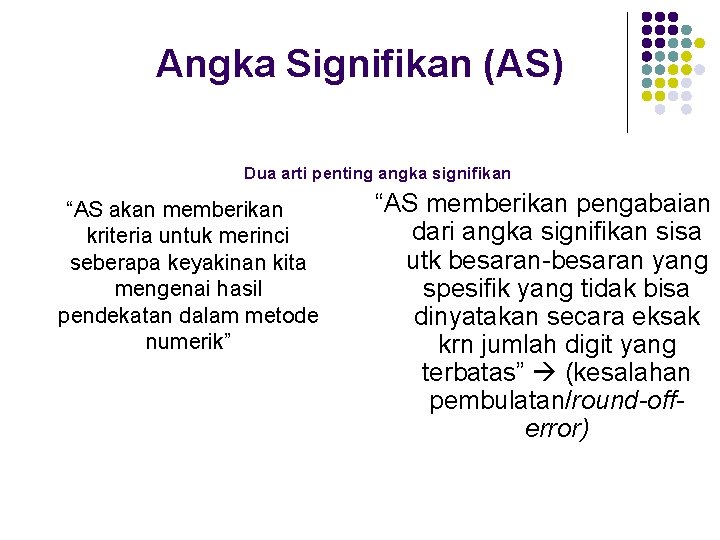 Angka Signifikan (AS) Dua arti penting angka signifikan “AS akan memberikan kriteria untuk merinci