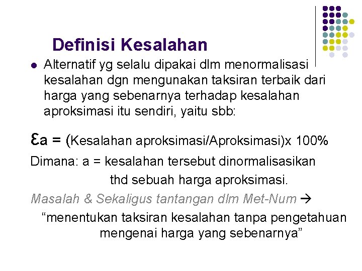 Definisi Kesalahan l Alternatif yg selalu dipakai dlm menormalisasi kesalahan dgn mengunakan taksiran terbaik