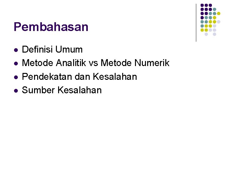 Pembahasan l l Definisi Umum Metode Analitik vs Metode Numerik Pendekatan dan Kesalahan Sumber