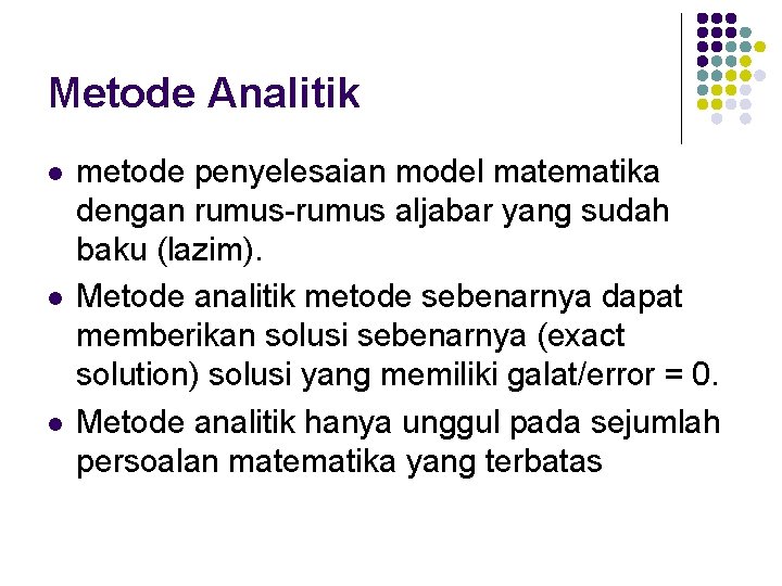 Metode Analitik l l l metode penyelesaian model matematika dengan rumus-rumus aljabar yang sudah