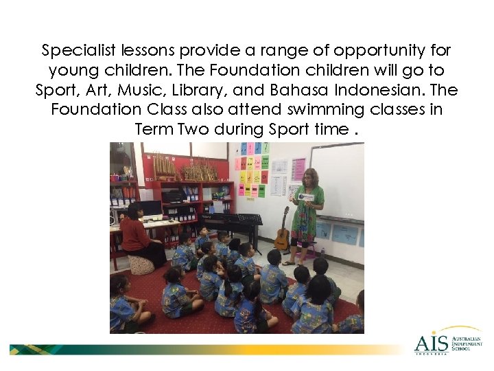 Specialist lessons provide a range of opportunity for young children. The Foundation children will