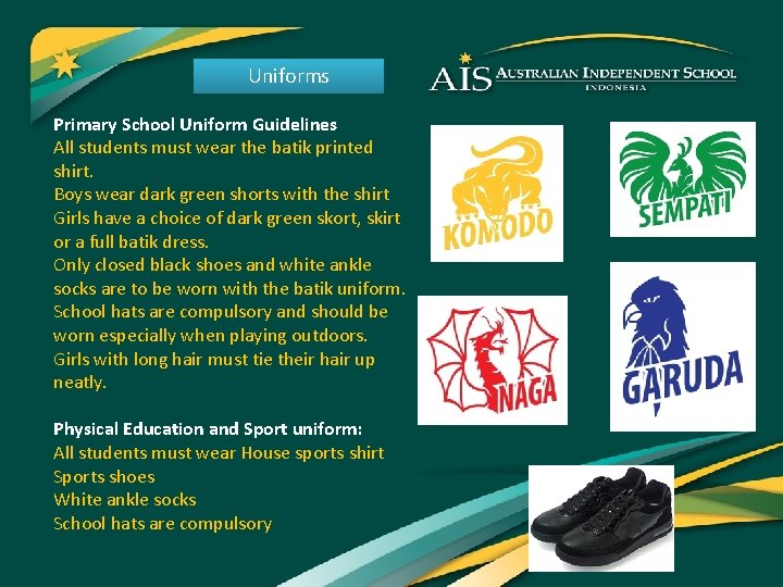 Uniforms Primary School Uniform Guidelines All students must wear the batik printed shirt. Boys